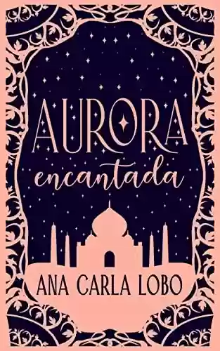 Capa do livro: Aurora Encantada (Dinastia de Areia e Estrelas) - Ler Online pdf