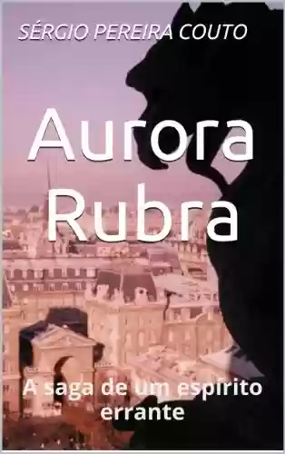 Capa do livro: Aurora Rubra: A saga de um espírito errante - Ler Online pdf