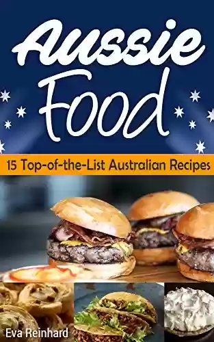 Livro PDF: Aussie Food: 15 Top-of-the-List Australian Recipes (S-Asian Food, Australian Food, Asian Food) (English Edition)