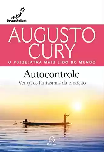 Livro PDF: Autocontrole: Vença os fantasmas da emoção (Augusto Cury)