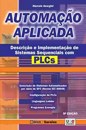 Capa do livro: Automação Aplicada - Descrição e implementação de Sistemas Sequenciais com PLCs - Ler Online pdf