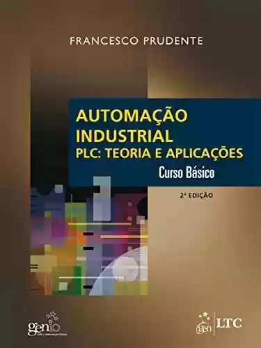Livro PDF: Automação Industrial PLC: Teoria e Aplicações - Curso Básico