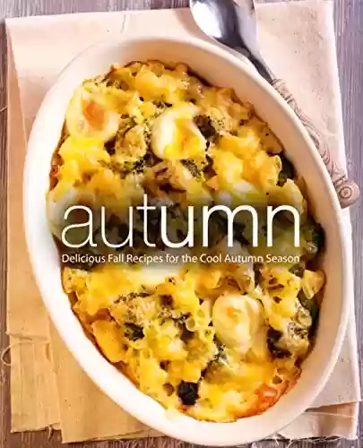 Capa do livro: Autumn: Delicious Fall Recipes for the Cool Autumn Season (English Edition) - Ler Online pdf