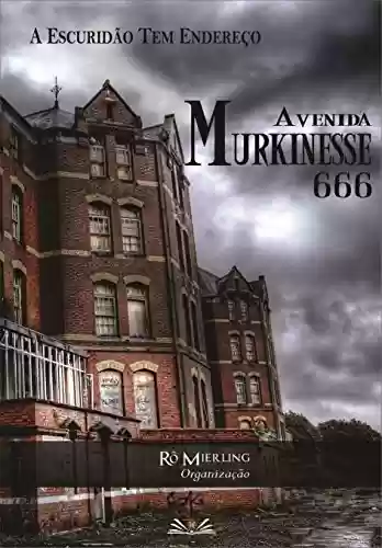 Capa do livro: Avenida Murkinesse 666: A escuridão tem endereço - Ler Online pdf