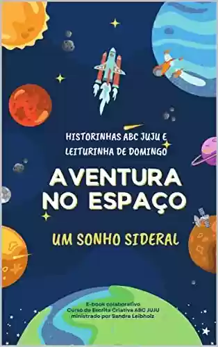 Capa do livro: Aventuras no Espaço - Um Sonho Sideral - Ler Online pdf