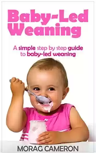 Livro PDF: Baby-Led Weaning: A simple step by step guide to baby-led weaning (English Edition)