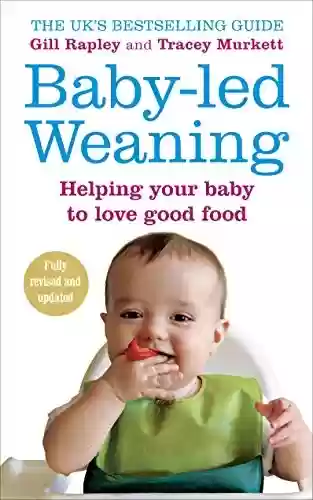 Capa do livro: Baby-led Weaning: Helping Your Baby to Love Good Food (English Edition) - Ler Online pdf