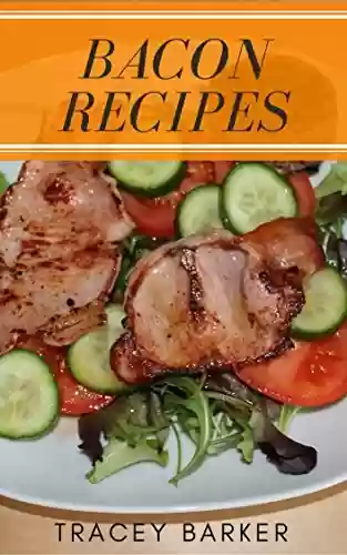 Livro PDF: Bacon Recipes : Best 50 Delicious of Bacon Recipes Book (Bacon Recipes, Bacon Recipe, Bacon Recipes Books, Bacon Recipes Cookbooks, Bacon Recipes Cookbook ... (Tracey Barker Books No.1) (English Edition)