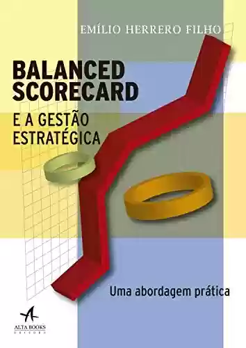 Capa do livro: Balanced Scorecard e a Gestão Estratégica - Ler Online pdf