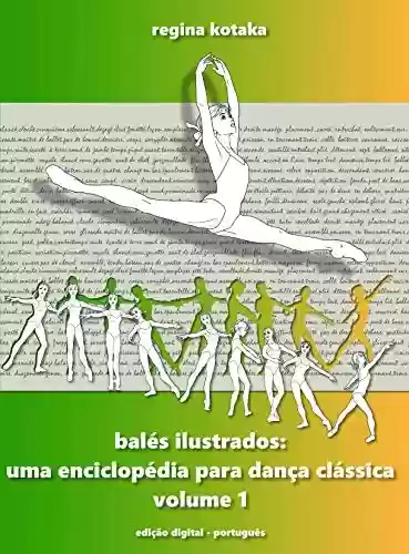 Livro PDF: Balés Ilustrados: Uma Enciclopédia para Dança Clássica - volume 1