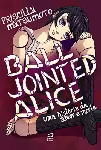 Capa do livro: Ball Jointed Alice - Uma história de amor e morte - Ler Online pdf