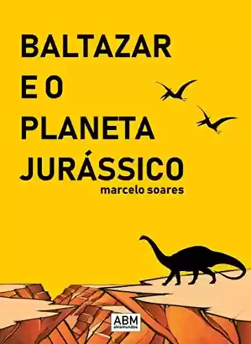 Livro PDF Baltazar e o Planeta Jurássico