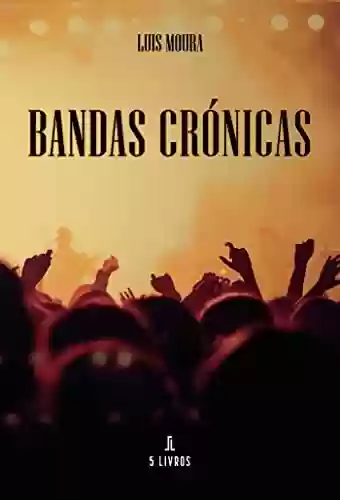 Livro PDF: Bandas Crónicas: Luis Moura