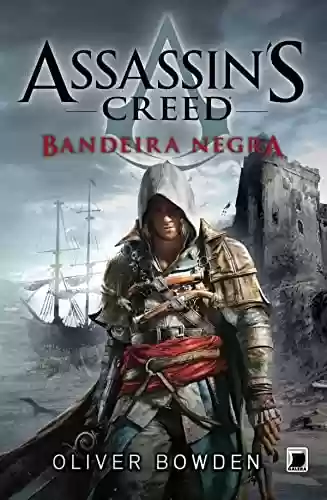 Capa do livro: Bandeira Negra - Assassin´s Creed (Assassin's Creed Livro 6) - Ler Online pdf