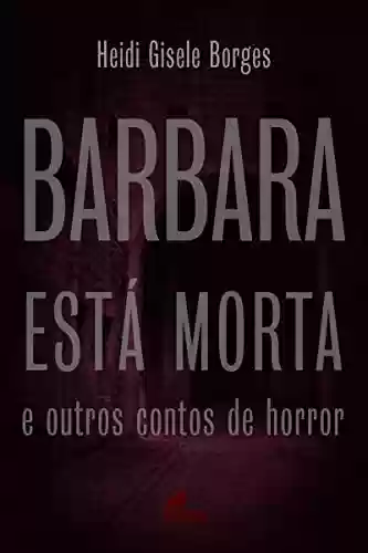 Capa do livro: Barbara está morta e outros contos de horror - Ler Online pdf