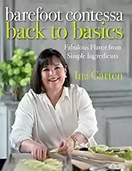 Livro PDF: Barefoot Contessa Back to Basics: Fabulous Flavor from Simple Ingredients: A Cookbook (English Edition)