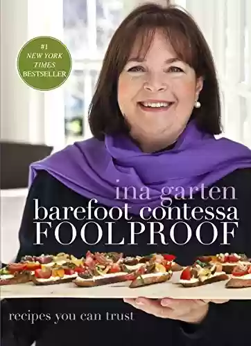 Livro PDF: Barefoot Contessa Foolproof: Recipes You Can Trust: A Cookbook (English Edition)