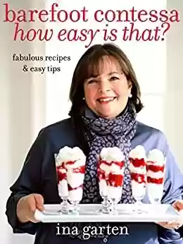 Livro PDF: Barefoot Contessa How Easy Is That?: Fabulous Recipes & Easy Tips: A Cookbook (English Edition)
