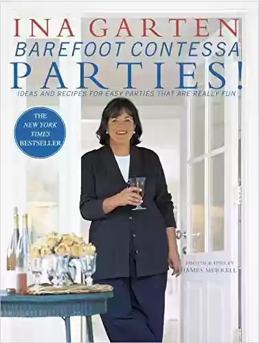 Livro PDF: Barefoot Contessa Parties!: Ideas and Recipes for Easy Parties That Are Really Fun: A Cookbook (English Edition)