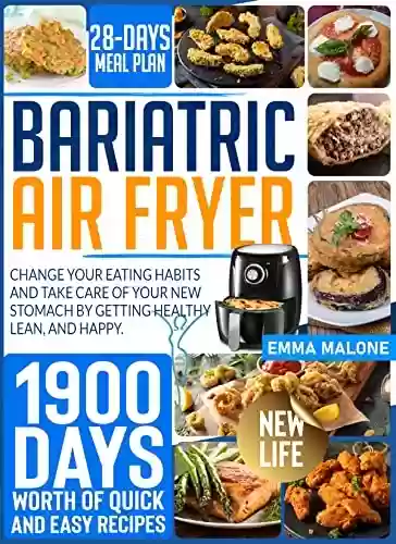 Livro PDF: Bariatric Air Fryer Cookbook: Get 1900 Days of Quick and Easy Recipes for Every Phase of Your Diet. Change Your Eating Habits and Take Care of Your New ... Healthy, Lean, and Happy. (English Edition)