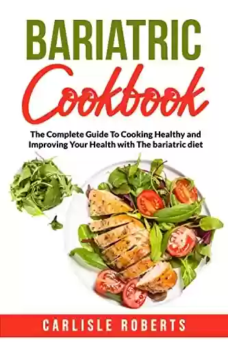Livro PDF: Bariatric CookBook: The Complete Guide To Cooking Healthy and Improving Your Health with The bariatric diet (English Edition)