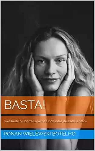 Capa do livro: BASTA!: Guia Prático Contra Ligações Indevidas de Call Centers. (Coleção Pensando Sobre:) - Ler Online pdf