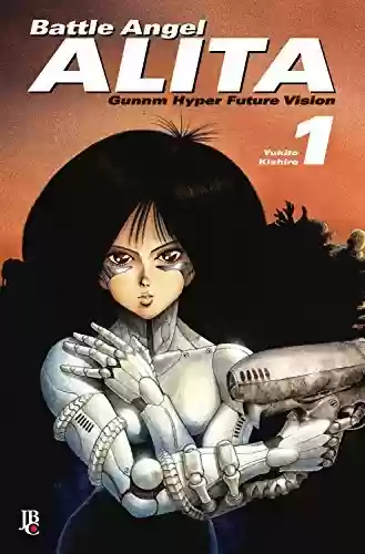 Livro PDF Battle Angel Alita - Gunnm Hyper Future Vision vol. 01