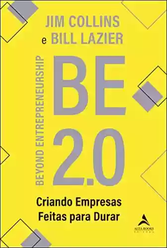 Livro PDF: Be 2.0: Beyond Entrepreneurship – Criando Empresas feitas para durar
