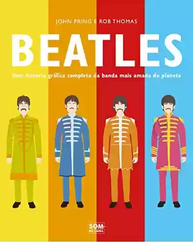 Livro PDF: Beatles: Uma história gráfica completa da banda mais amada do planeta