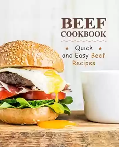 Livro PDF Beef Cookbook : Quick and Easy Beef Recipes (2nd Edition) (English Edition)