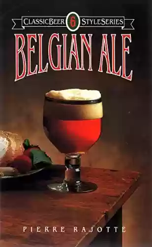 Capa do livro: Belgian Ale (Classic Beer Style Series Book 6) (English Edition) - Ler Online pdf