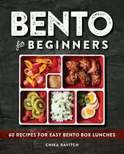 Livro PDF: Bento for Beginners: 60 Recipes for Easy Bento Box Lunches (English Edition)