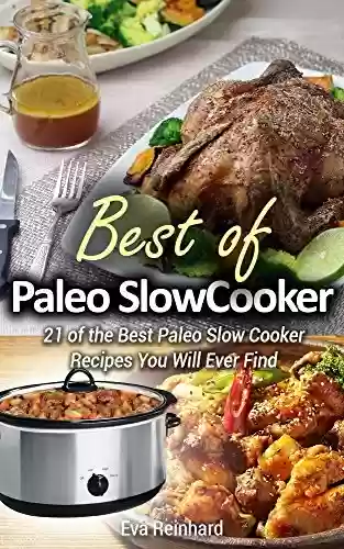 Livro PDF: Best of Paleo Slow Cooker: 21 of the Best Paleo Slow Cooker Recipes You Will Ever Find (Healthy Recipes, Crock Pot Recipes, Slow Cooker Recipes, Caveman ... Age Food, Clean Food) (English Edition)