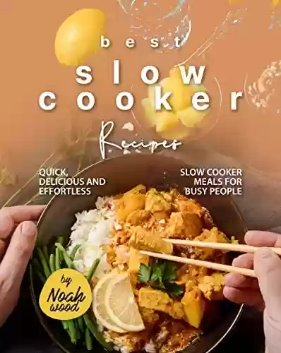 Livro PDF: Best Slow Cooker Recipes: Quick, Delicious and Effortless Slow Cooker Meals for Busy People (English Edition)