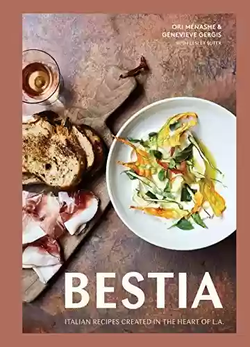 Livro PDF: Bestia: Italian Recipes Created in the Heart of L.A. [A Cookbook] (English Edition)