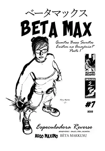 Livro PDF BETA MAX 07: Quantas bases secretas existem na Amazônia parte 1 de 3 (BETA MAX SÉRIE MENSAL Livro 7)
