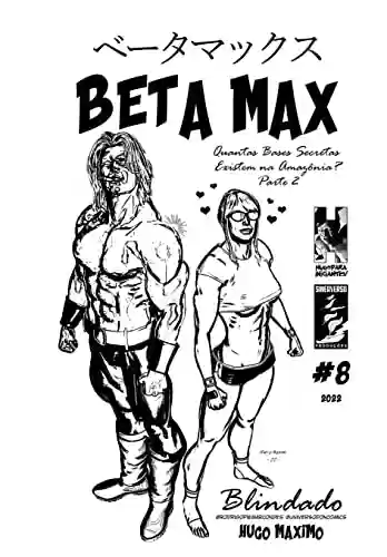Capa do livro: BETA MAX 08: Quantas bases secretas existem na Amazônia 2 de 3 (BETA MAX SÉRIE MENSAL Livro 8) - Ler Online pdf