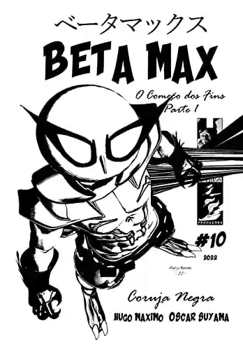 Capa do livro: BETA MAX 10: O começo dos fins 1 de 3 (BETA MAX SÉRIE MENSAL) - Ler Online pdf