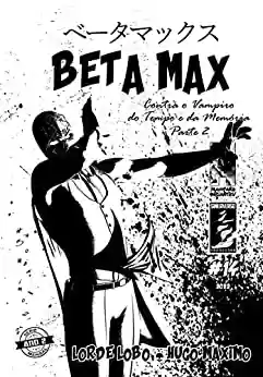 Livro PDF: BETA MAX 14: Contra o Vampiro do tempo de da memória 2 de 3 (BETA MAX SÉRIE MENSAL)