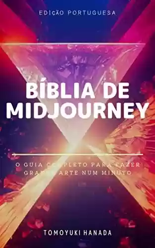 Livro PDF: Bíblia de MidJourney : O Guia Completo para Fazer Grande Arte num Minuto