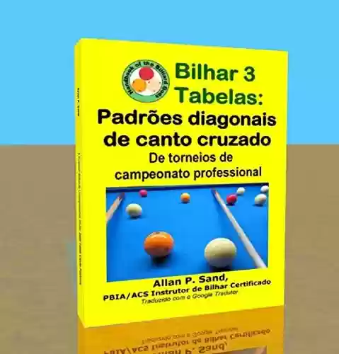 Livro PDF: Bilhar 3 Tabelas - Padrões diagonais de canto cruzado: De torneios de campeonato professional