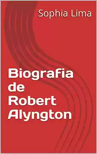 Livro PDF: Biografia de Robert Alyngton