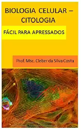 Livro PDF: Biologia Celular - Citologia: fácil para apressados
