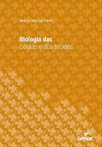 Livro PDF: Biologia das células e dos tecidos (Série Universitária)