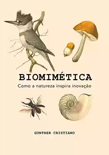 Livro PDF: Biomimética : Como a natureza inspira inovação: Princípios | Metodologias | Aplicações