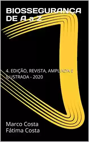 Livro PDF: BIOSSEGURANÇA DE A a Z: 4. EDIÇÃO, REVISTA, AMPLIADA E ILUSTRADA - 2020