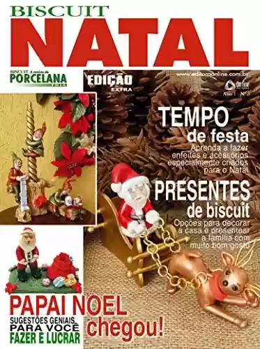 Livro PDF: Biscuit Extra Edição 03: TEMPO DE FESTA: Aprenda a fazer enfeites e acessórios especialmente criados para o Natal!