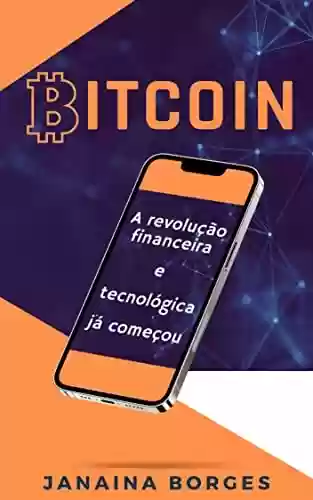Livro PDF: Bitcoin - A revolução financeira e tecnológica já começou