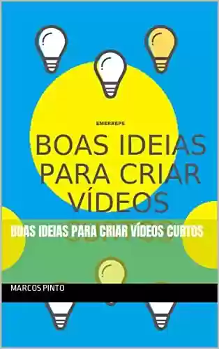 Livro PDF: BOAS IDEIAS PARA CRIAR VÍDEOS CURTOS