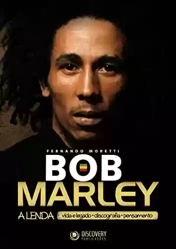 Capa do livro: Bob Marley - A Lenda (Discovery Publicações) - Ler Online pdf